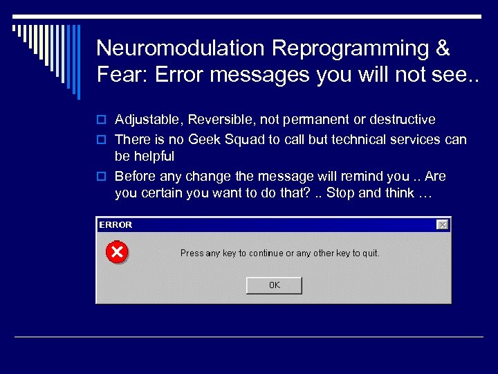 Neuromodulation Reprogramming & Fear: Error messages you will not see. . o Adjustable, Reversible,