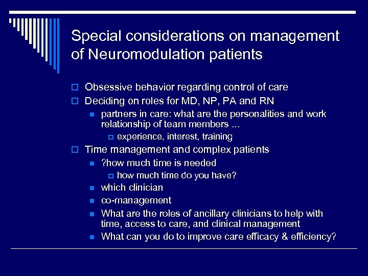 Special considerations on management of Neuromodulation patients o Obsessive behavior regarding control of care