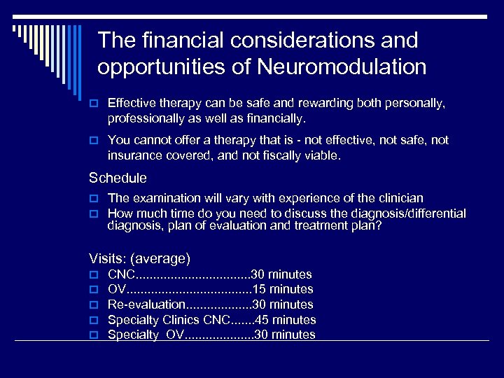 The financial considerations and opportunities of Neuromodulation o Effective therapy can be safe and