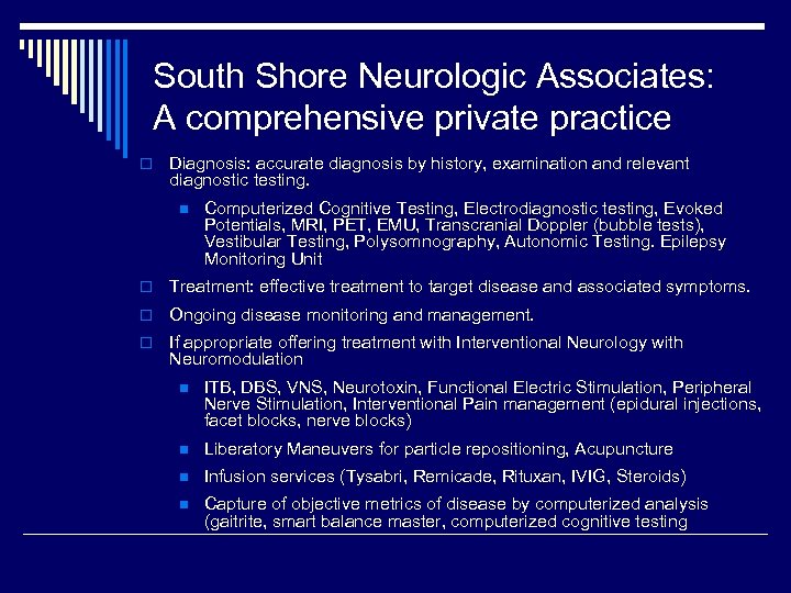 South Shore Neurologic Associates: A comprehensive private practice o Diagnosis: accurate diagnosis by history,