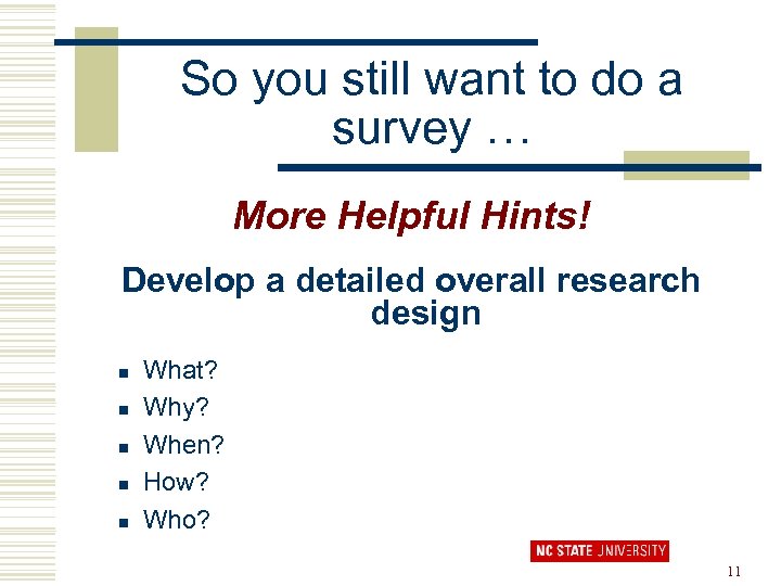 So you still want to do a survey … More Helpful Hints! Develop a