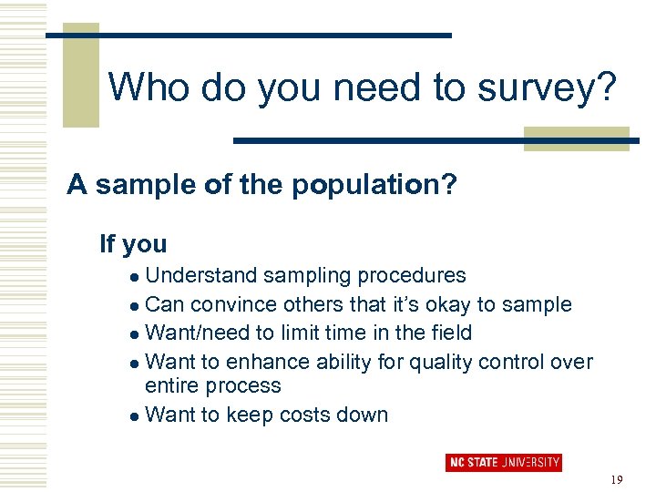 Who do you need to survey? A sample of the population? If you Understand
