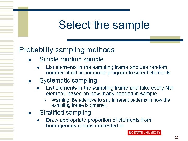 Select the sample Probability sampling methods Simple random sample n l List elements in