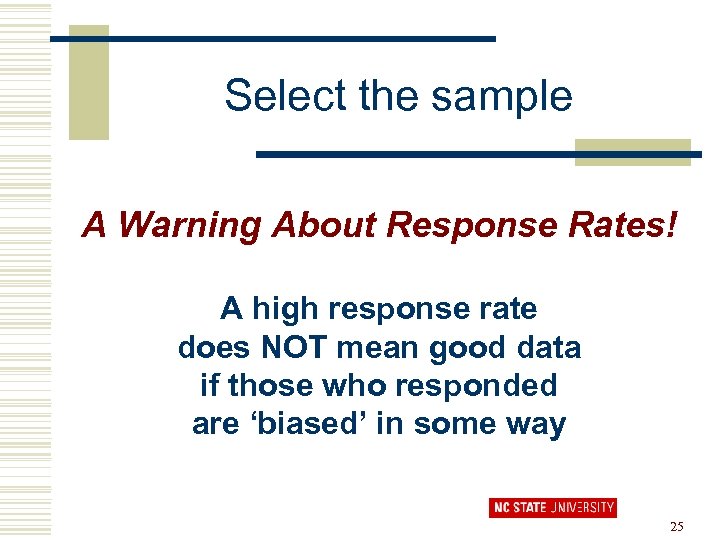 Select the sample A Warning About Response Rates! A high response rate does NOT