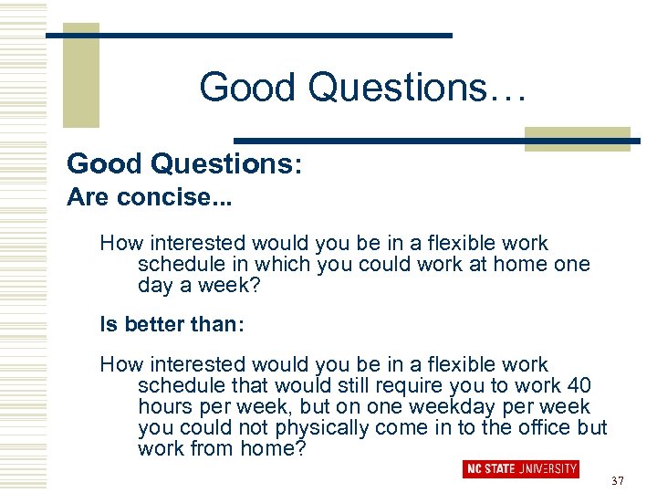 Good Questions… Good Questions: Are concise. . . How interested would you be in