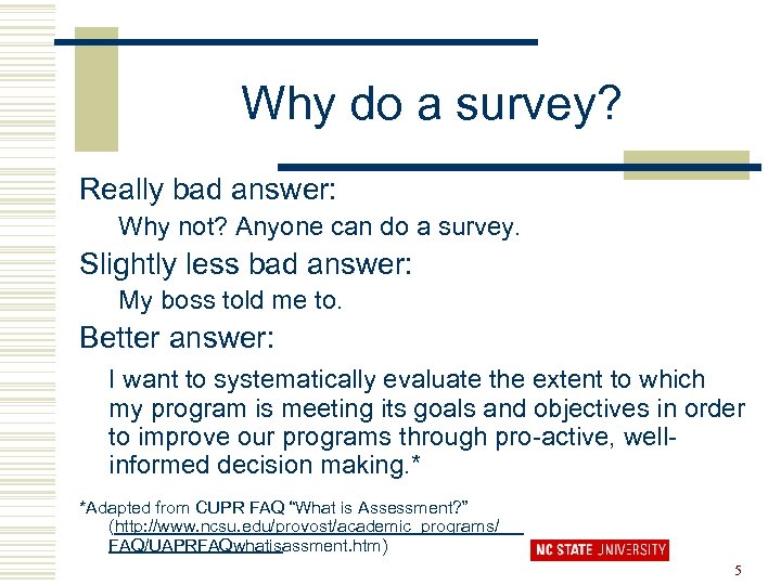 Why do a survey? Really bad answer: Why not? Anyone can do a survey.