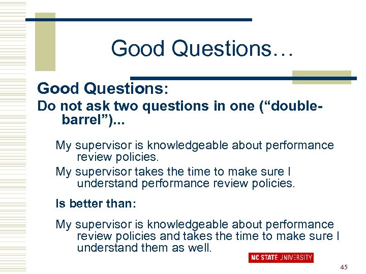 Good Questions… Good Questions: Do not ask two questions in one (“doublebarrel”). . .