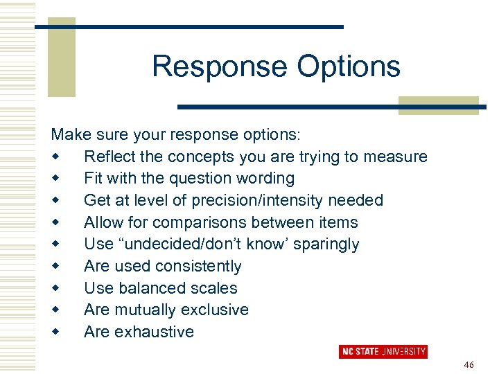 Response Options Make sure your response options: w Reflect the concepts you are trying