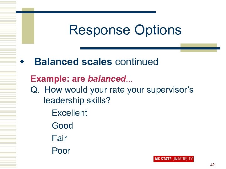 Response Options w Balanced scales continued Example: are balanced. . . Q. How would