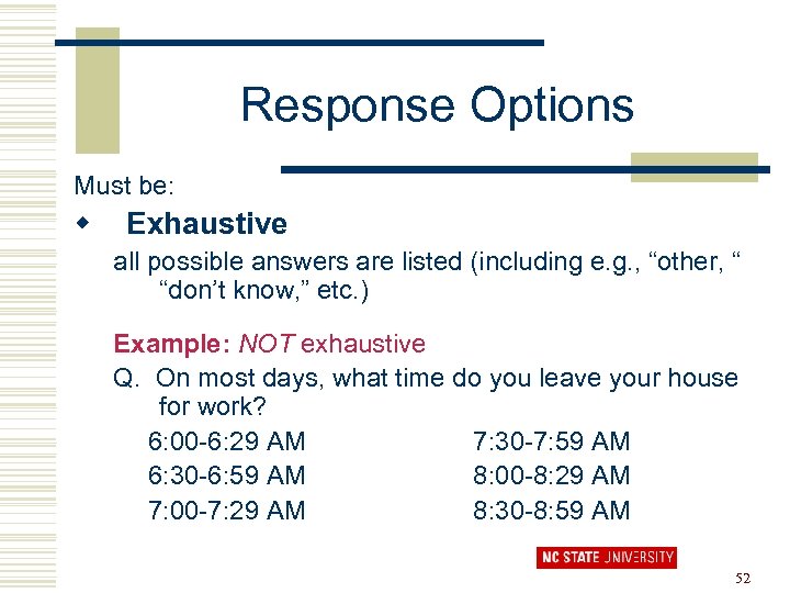 Response Options Must be: w Exhaustive all possible answers are listed (including e. g.