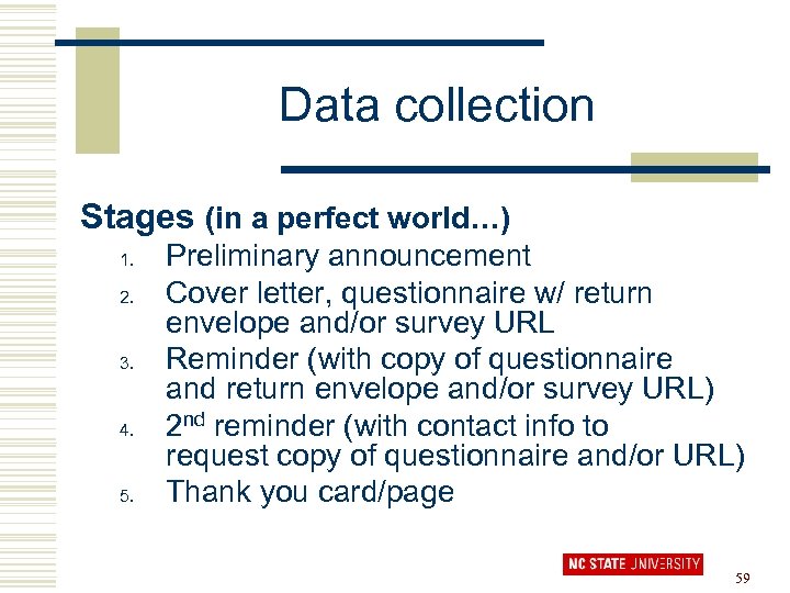 Data collection Stages (in a perfect world…) 1. 2. 3. 4. 5. Preliminary announcement