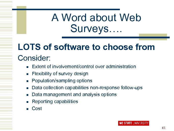 A Word about Web Surveys…. LOTS of software to choose from Consider: n n