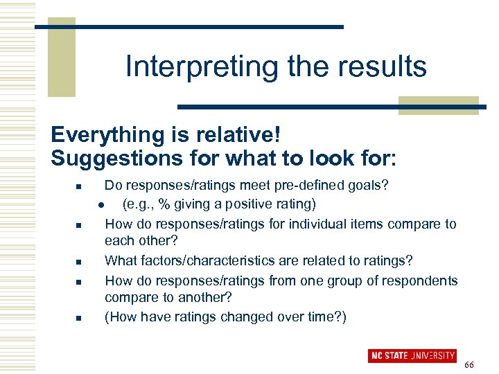 Interpreting the results Everything is relative! Suggestions for what to look for: n n