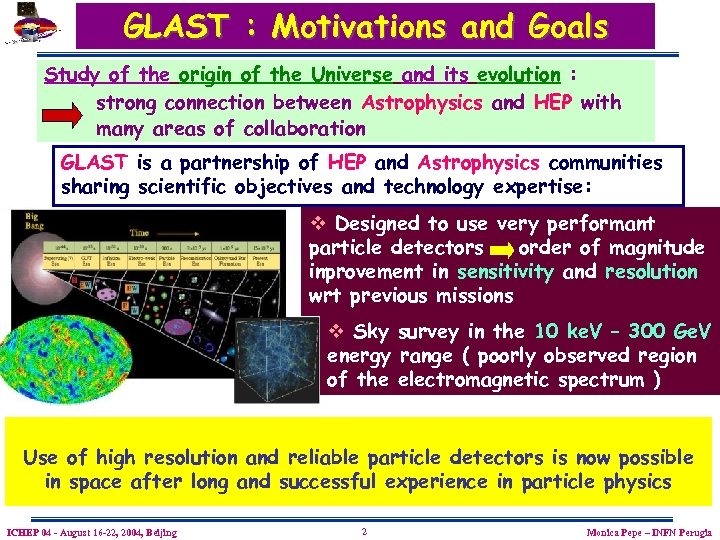 GLAST : Motivations and Goals Study of the origin of the Universe and its
