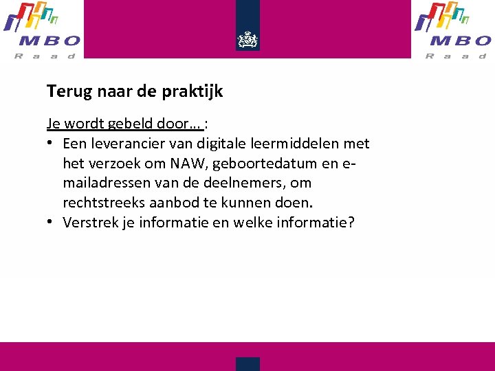 Terug naar de praktijk Je wordt gebeld door… : • Een leverancier van digitale