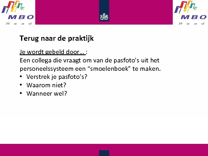 Terug naar de praktijk Je wordt gebeld door… : Een collega die vraagt om