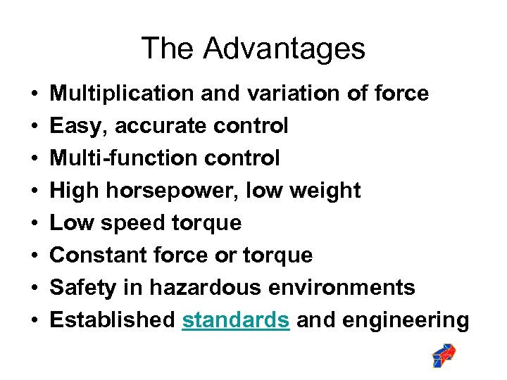 The Advantages • • Multiplication and variation of force Easy, accurate control Multi-function control