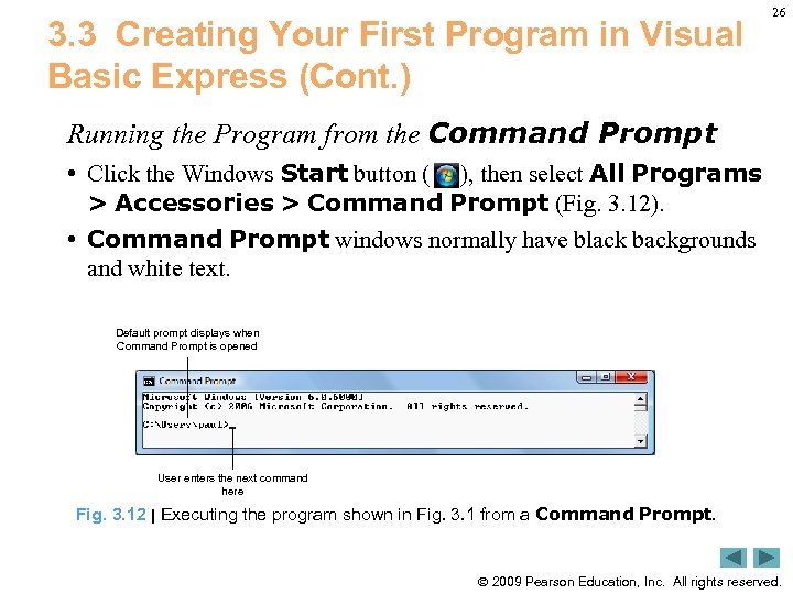 3. 3 Creating Your First Program in Visual Basic Express (Cont. ) 26 Running
