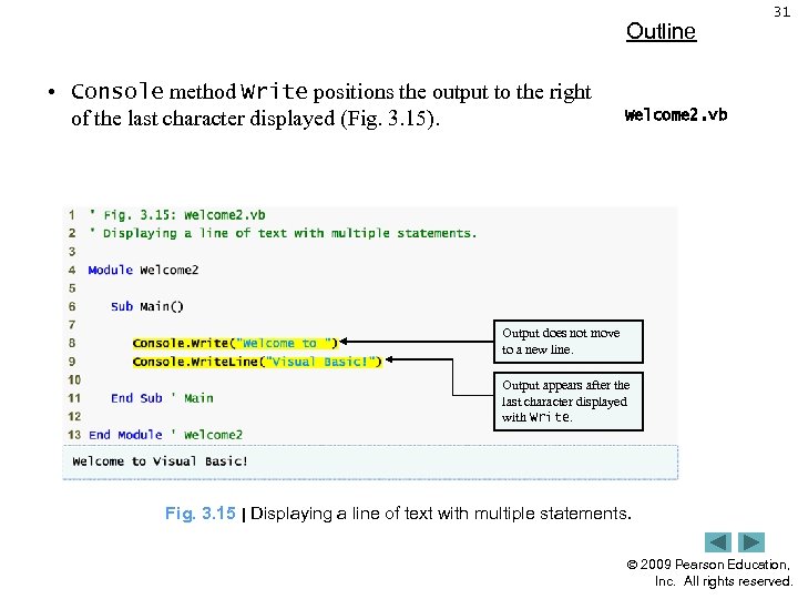Outline • Console method Write positions the output to the right of the last