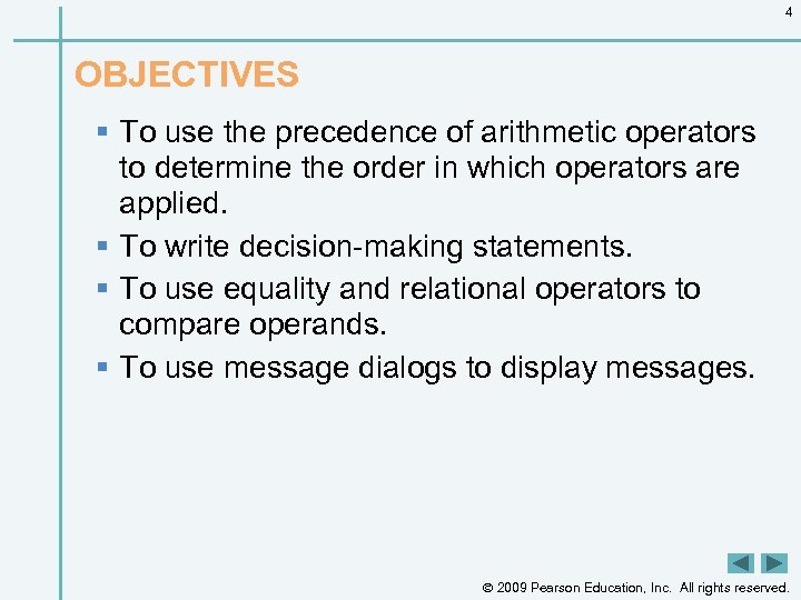 4 OBJECTIVES § To use the precedence of arithmetic operators to determine the order
