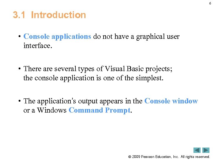 6 3. 1 Introduction • Console applications do not have a graphical user interface.