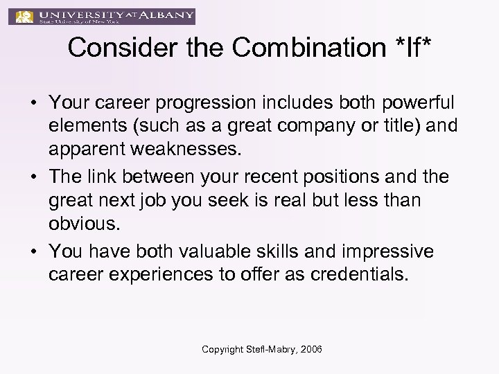 Consider the Combination *If* • Your career progression includes both powerful elements (such as
