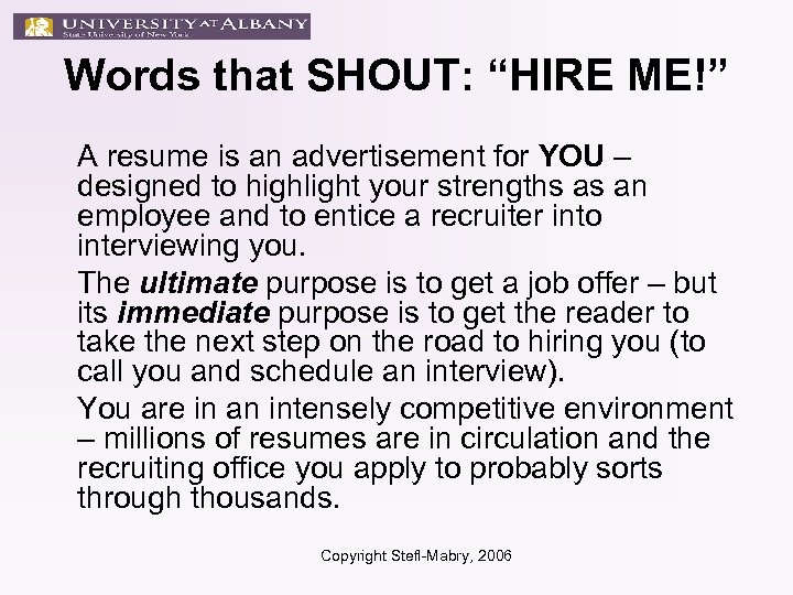 Words that SHOUT: “HIRE ME!” A resume is an advertisement for YOU – designed