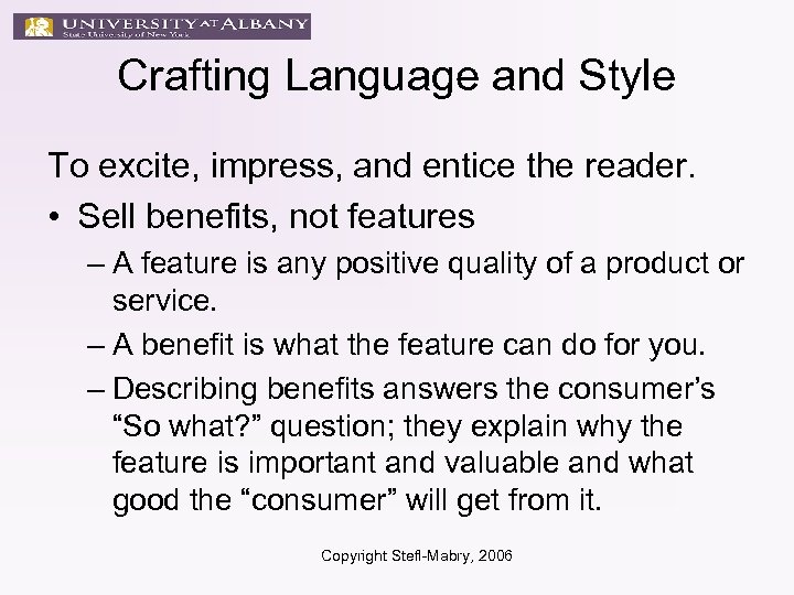 Crafting Language and Style To excite, impress, and entice the reader. • Sell benefits,