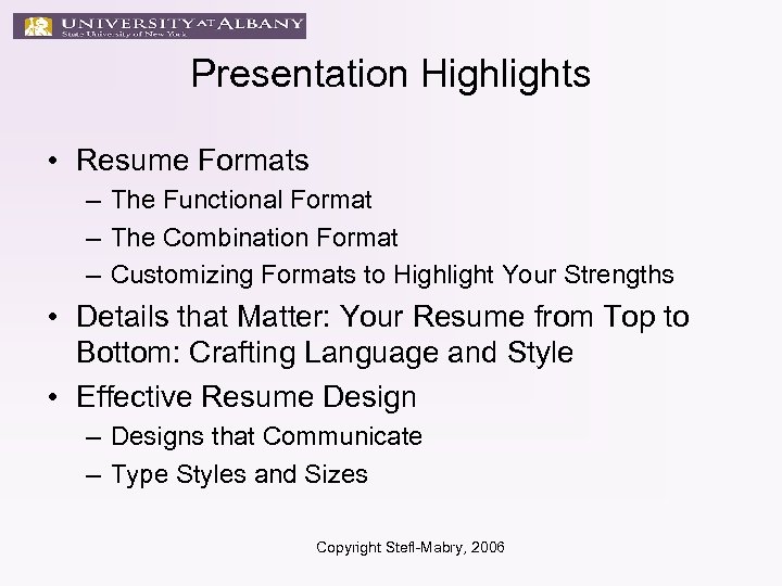 Presentation Highlights • Resume Formats – The Functional Format – The Combination Format –