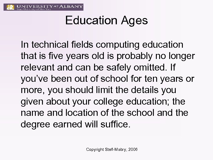 Education Ages In technical fields computing education that is five years old is probably