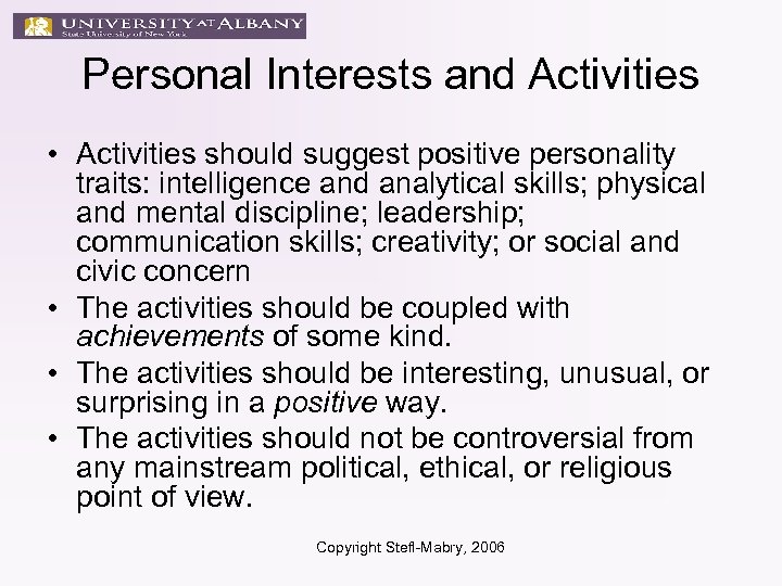Personal Interests and Activities • Activities should suggest positive personality traits: intelligence and analytical