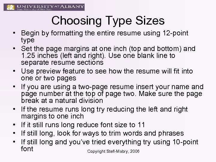 Choosing Type Sizes • Begin by formatting the entire resume using 12 -point type