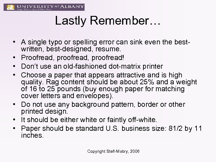 Lastly Remember… • A single typo or spelling error can sink even the bestwritten,