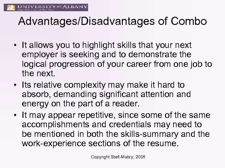 Advantages/Disadvantages of Combo • It allows you to highlight skills that your next employer
