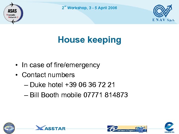 nd 2 Workshop, 3 - 5 April 2006 House keeping • In case of