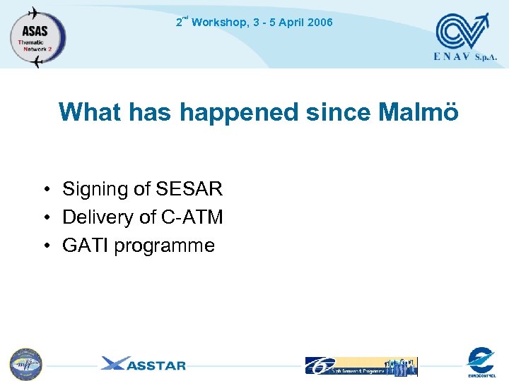 nd 2 Workshop, 3 - 5 April 2006 What has happened since Malmö •