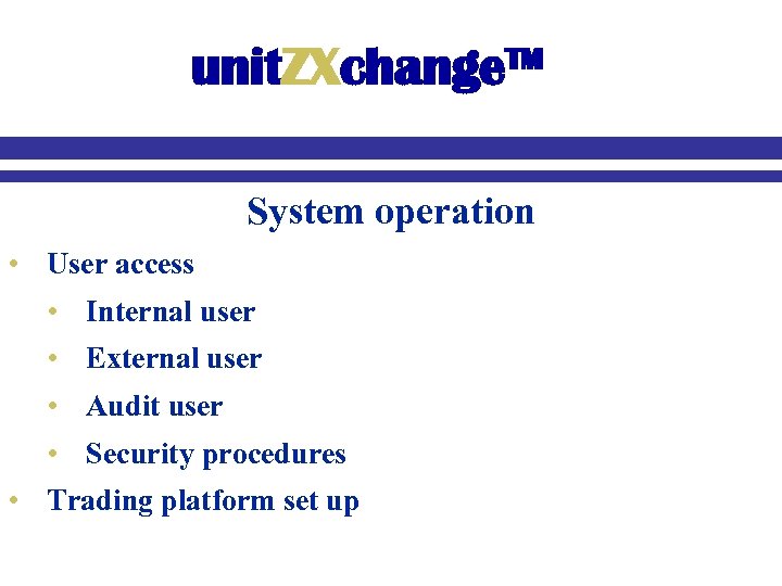 unit. ZXchange™ System operation • User access • Internal user • External user •
