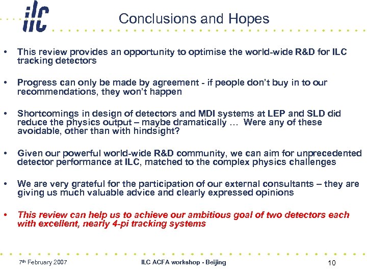 Conclusions and Hopes • This review provides an opportunity to optimise the world-wide R&D