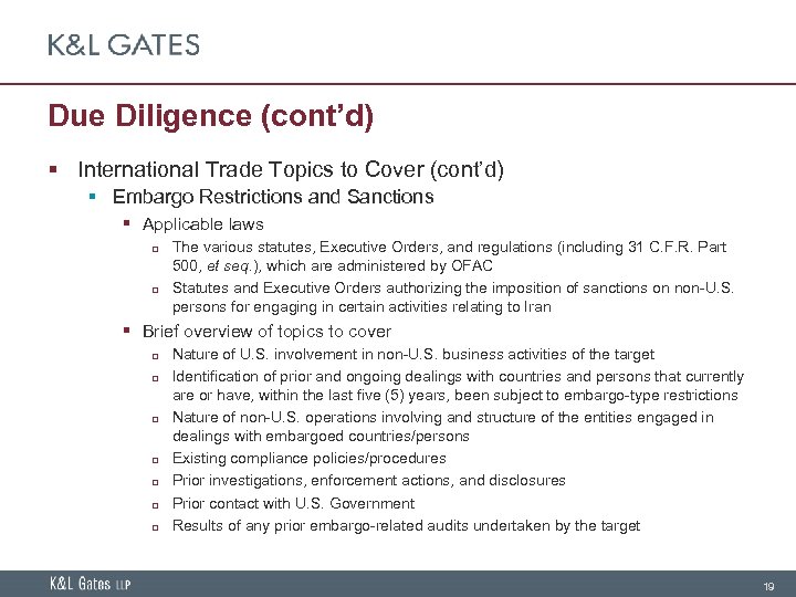 Due Diligence (cont’d) § International Trade Topics to Cover (cont’d) § Embargo Restrictions and