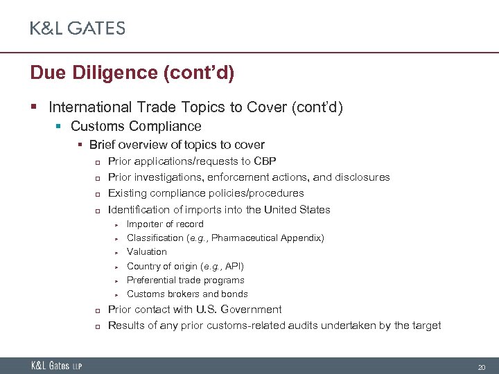 Due Diligence (cont’d) § International Trade Topics to Cover (cont’d) § Customs Compliance §