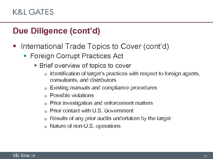 Due Diligence (cont’d) § International Trade Topics to Cover (cont’d) § Foreign Corrupt Practices
