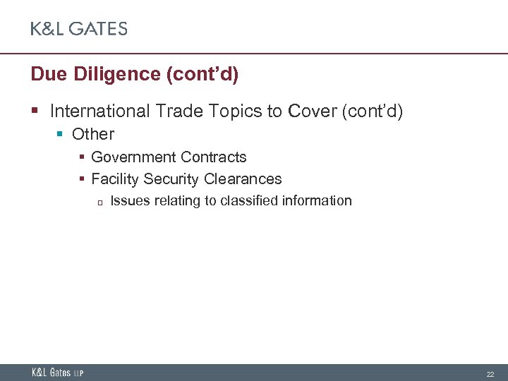 Due Diligence (cont’d) § International Trade Topics to Cover (cont’d) § Other § Government