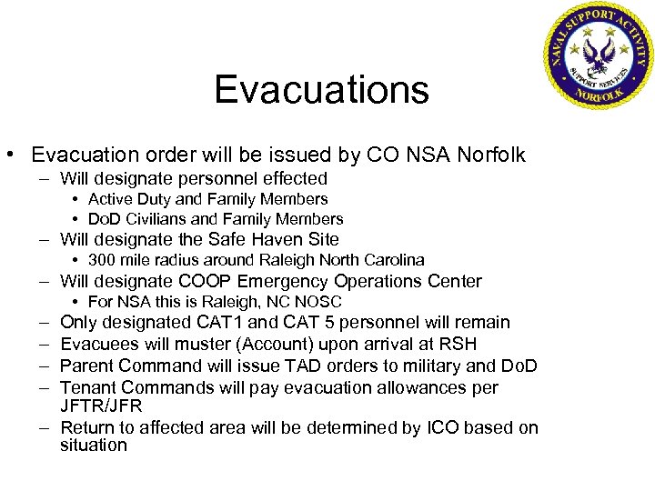 Evacuations • Evacuation order will be issued by CO NSA Norfolk – Will designate