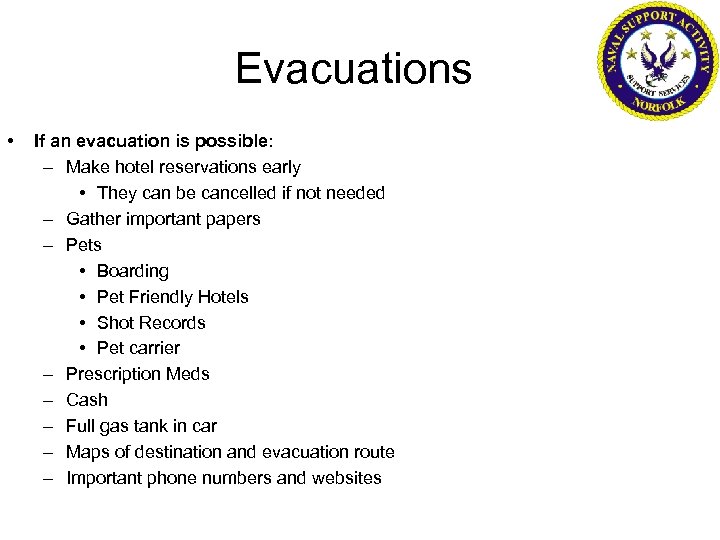 Evacuations • If an evacuation is possible: – Make hotel reservations early • They