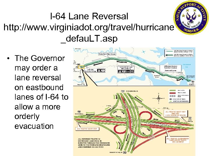 I-64 Lane Reversal http: //www. virginiadot. org/travel/hurricane _defau. LT. asp • The Governor may