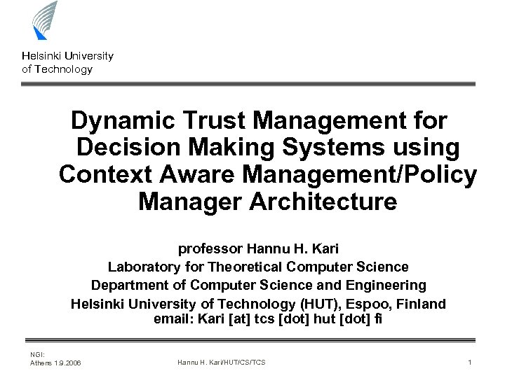 Helsinki University of Technology Dynamic Trust Management for Decision Making Systems using Context Aware