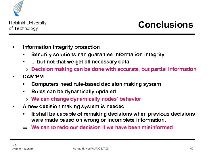 Conclusions Helsinki University of Technology • • • Information integrity protection • Security solutions