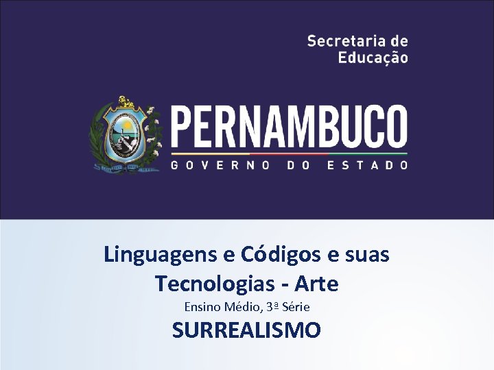 Linguagens e Códigos e suas Tecnologias - Arte Ensino Médio, 3ª Série SURREALISMO 