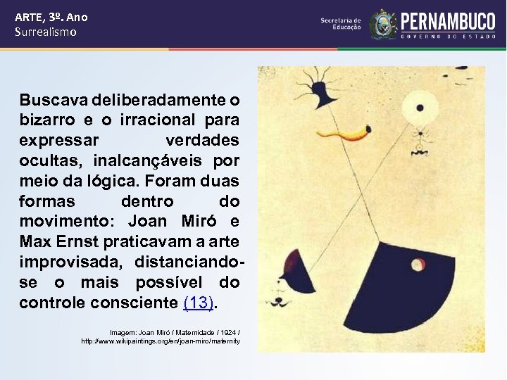 ARTE, 3º. Ano Surrealismo Buscava deliberadamente o bizarro e o irracional para expressar verdades