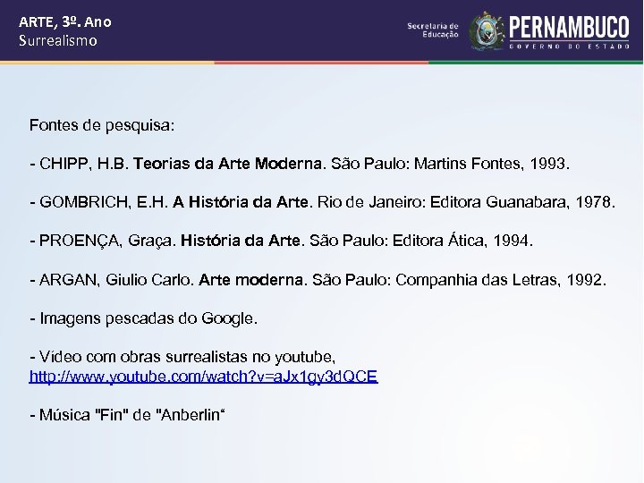 ARTE, 3º. Ano Surrealismo Fontes de pesquisa: - CHIPP, H. B. Teorias da Arte